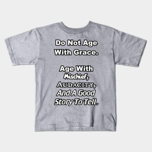 Do not age with grace... Kids T-Shirt